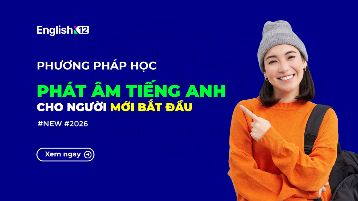 Cách học phát âm tiếng Anh cho người mất gốc mới cập nhật