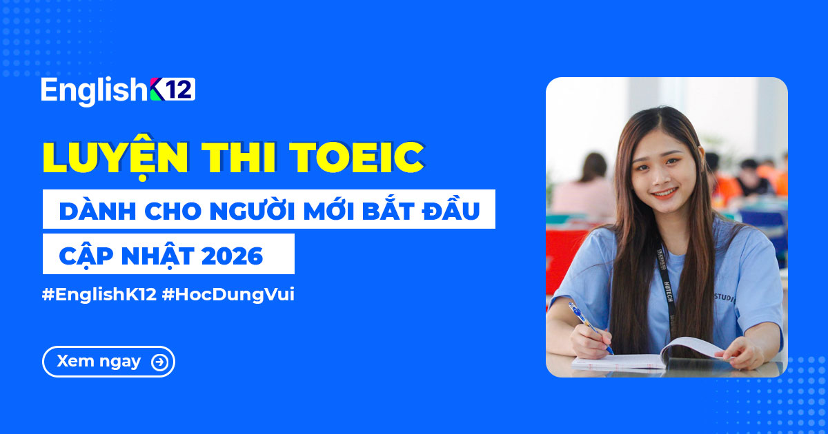 LUYỆN THI TOEIC CẤP TỐC 2026, CHO NGƯỜI MỚI BẮT ĐẦU